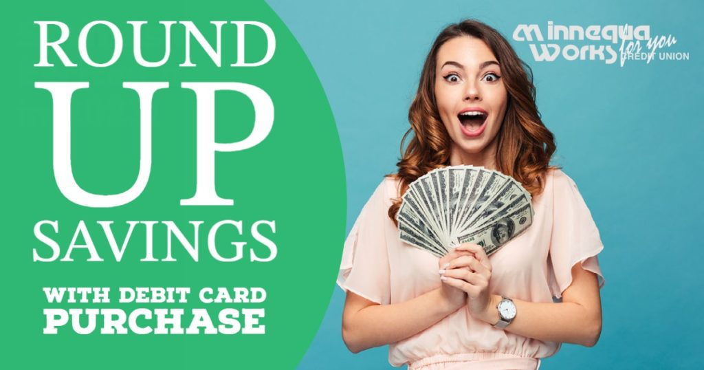 Round up savings with debit card purchase